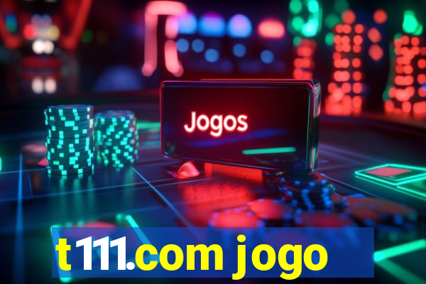 t111.com jogo